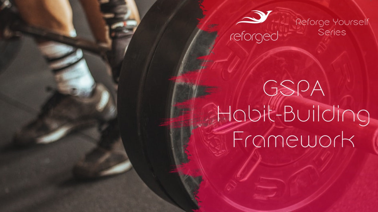 The GSPA Framework: How You Can Develop Better Habits Around Exercise & Nutrition