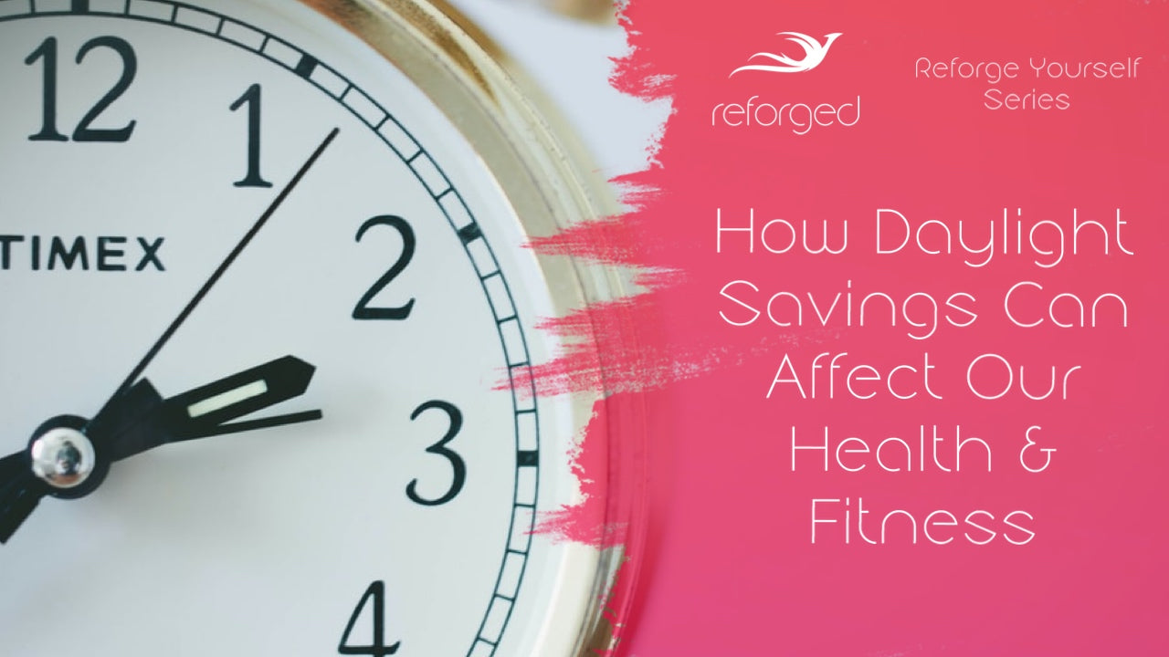 How Daylight Savings Can Affect Our Health & Fitness... And 3 Hacks You Can Use To Help!