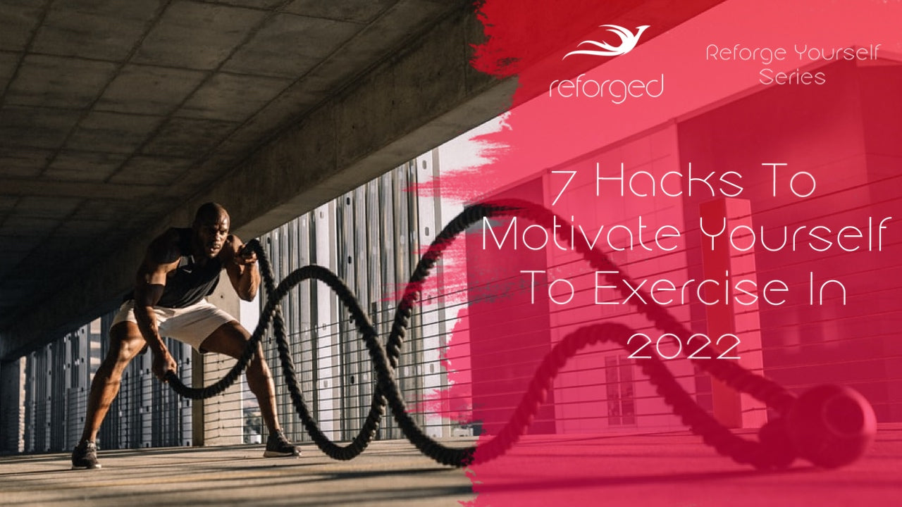 7 Hacks For Motivating Yourself To Exercise In 2022!