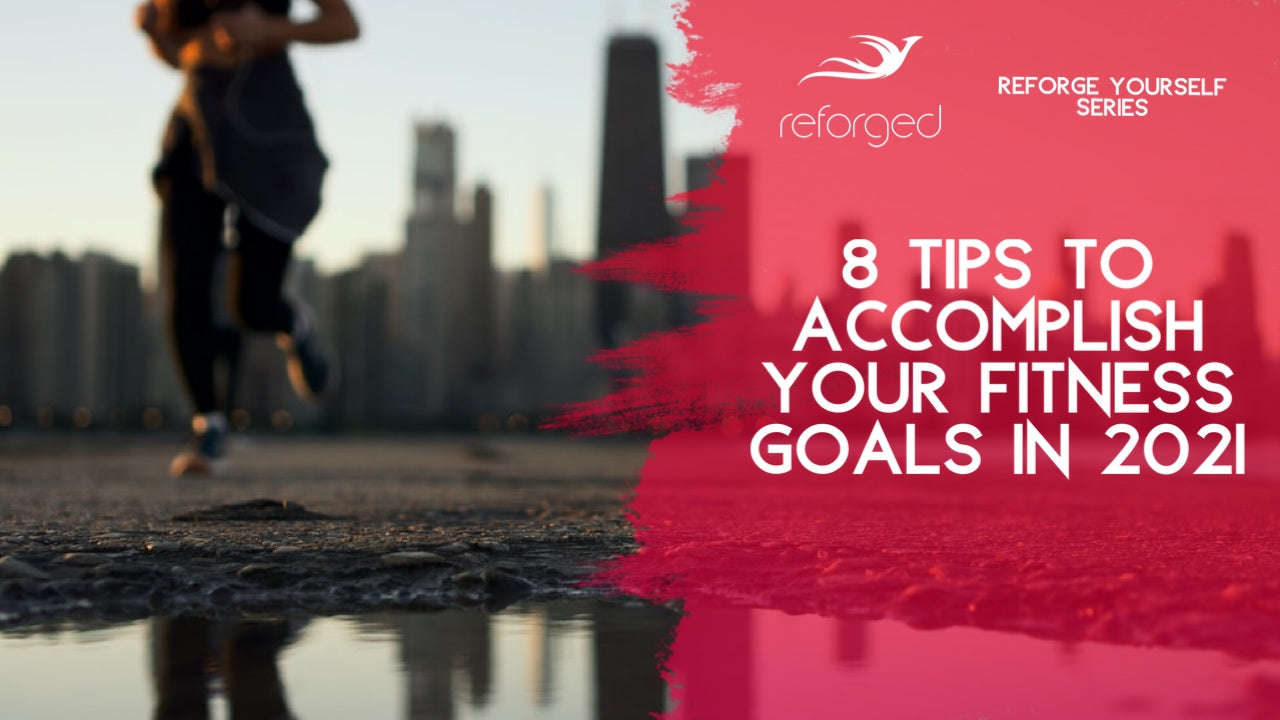 8 Tips to Accomplish Your Fitness Goals In 2021