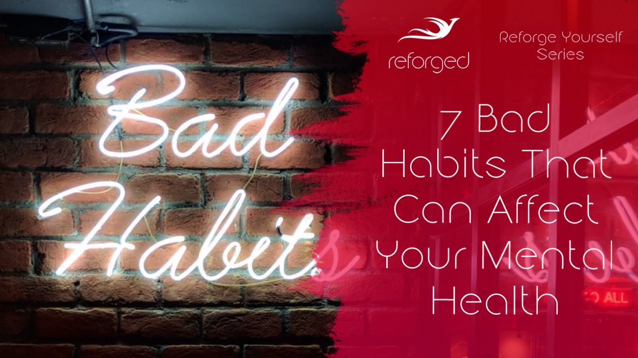 7 Bad Habits That Can Affect Your Mental Health In 2022
