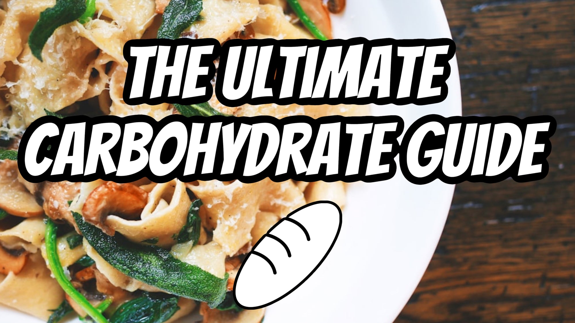 The Ultimate Carbohydrate Guide